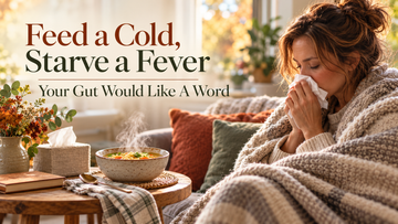 Feed a Cold, Starve a Fever